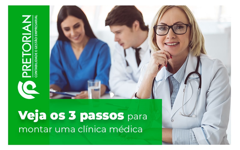 Veja Os 3 Passos Para Montar Uma Clinica Medica Blog - Contabilidade em Alagoas| PRETORIAN Contabilidade