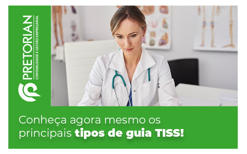 Conheca Agora Mesmo Os Principais Tipos De Guia Tiss Blog - Contabilidade em Alagoas| PRETORIAN Contabilidade