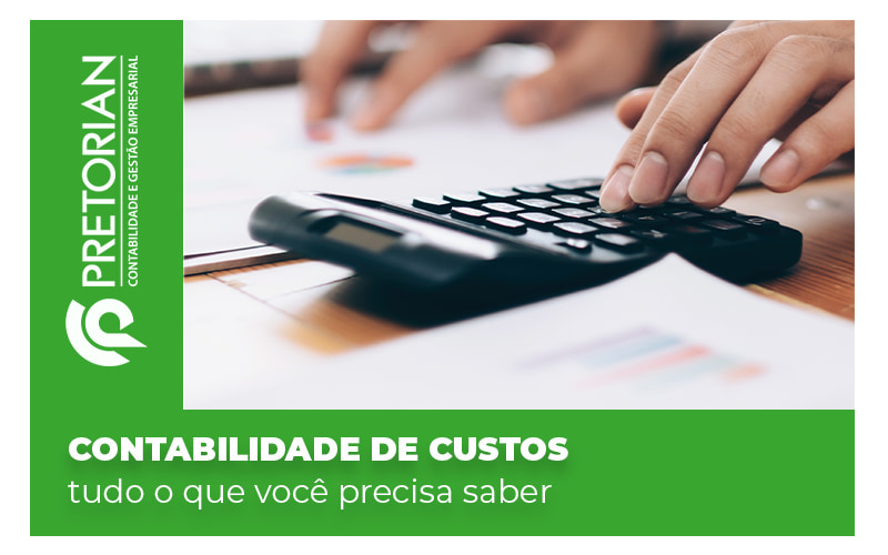 Contabilidade De Custos Tudo O Que Voce Precisa Saber Blog - Contabilidade em Alagoas| PRETORIAN Contabilidade