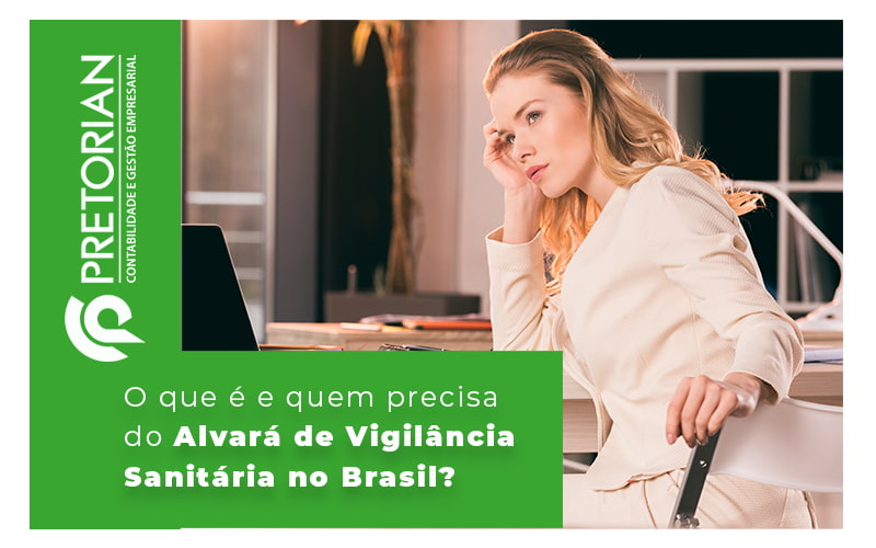 O Que E E Quem Precisa Do Alvara De Vigilancia Sanitaria No Brail Blog - Contabilidade em Alagoas| PRETORIAN Contabilidade