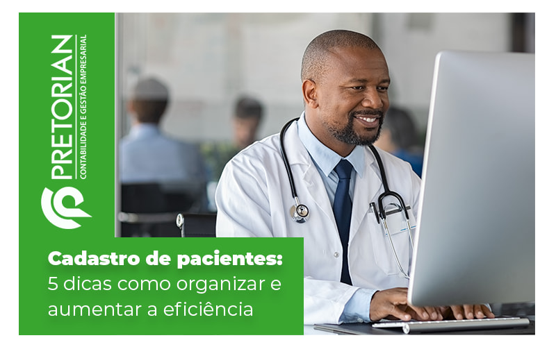 Cadastro De Pacientes 5 Dicas Como Organizar E Aumentar A Eficiencia Blog - Contabilidade em Alagoas| PRETORIAN Contabilidade