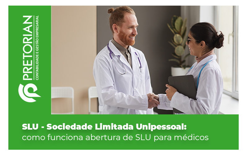 Slu Sociedade Limitada Unipessoal Como Funciona Abertura De Slu Para Medicos Blog - Contabilidade em Alagoas| PRETORIAN Contabilidade