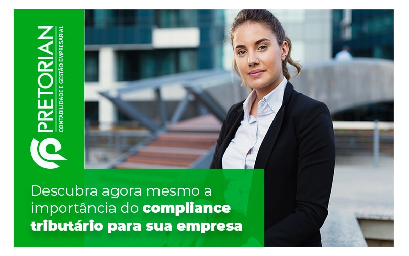 Descubra Agora Mesmo A Importancia Do Compliance Tributario Para Sua Empresa Blog - Contabilidade em Alagoas| PRETORIAN Contabilidade