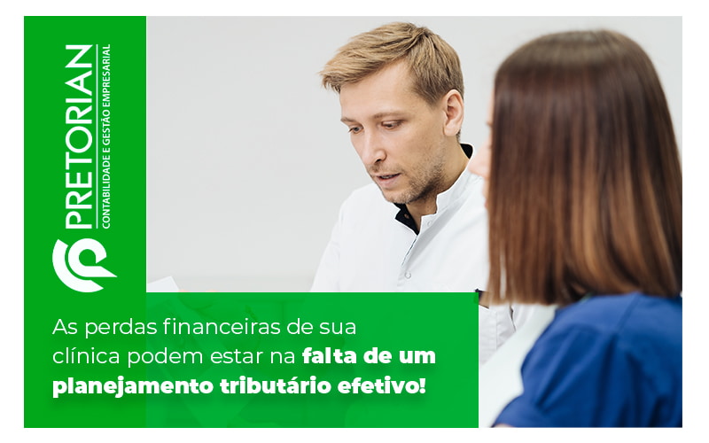 As Perdas Financeiras De Sua Clinica Podem Estar Na Falta De Um Planejamento Tributario Efetivo Blog - Contabilidade em Alagoas| PRETORIAN Contabilidade