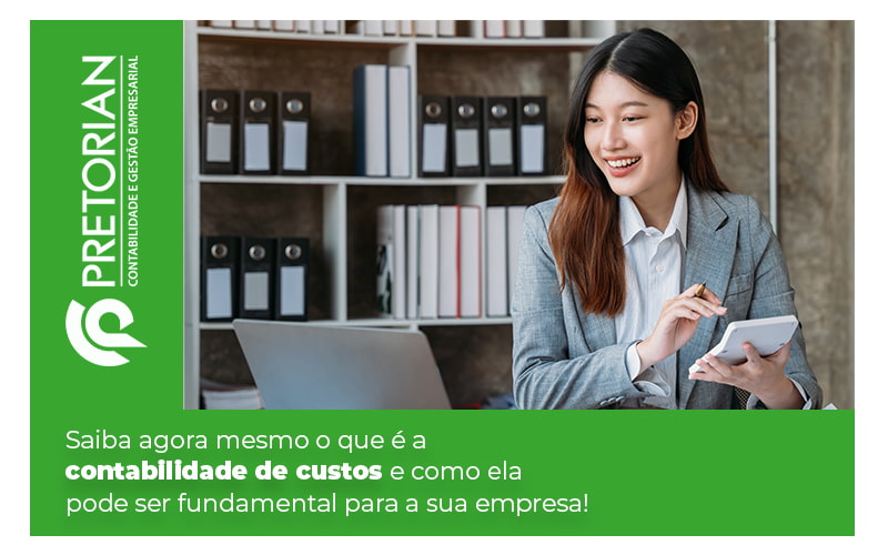 Saiba Agora Mesmo O Que E A Contabilidade De Custos E Como Ela Pode Ser Fundamental Para A Sua Empresa Blog - Contabilidade em Alagoas| PRETORIAN Contabilidade