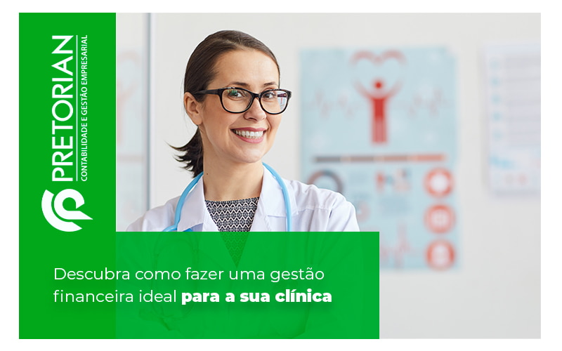 Descubra Como Fazer Uma Gestao Financeira Ideal Para A Sua Clinica Blog - Contabilidade em Alagoas| PRETORIAN Contabilidade