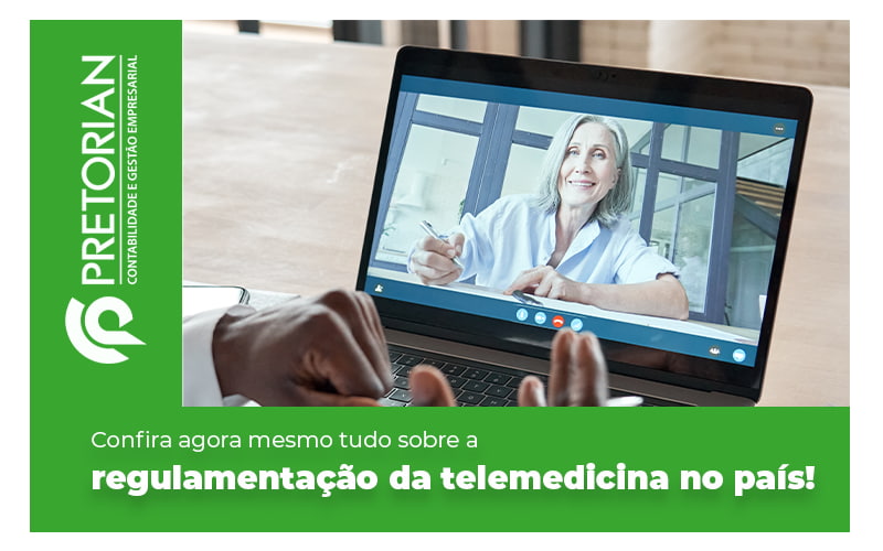 Confira Agora Mesmo Tudo Sobre A Regulamentacao Da Telemedicina No Pais Blog - Contabilidade em Alagoas| PRETORIAN Contabilidade