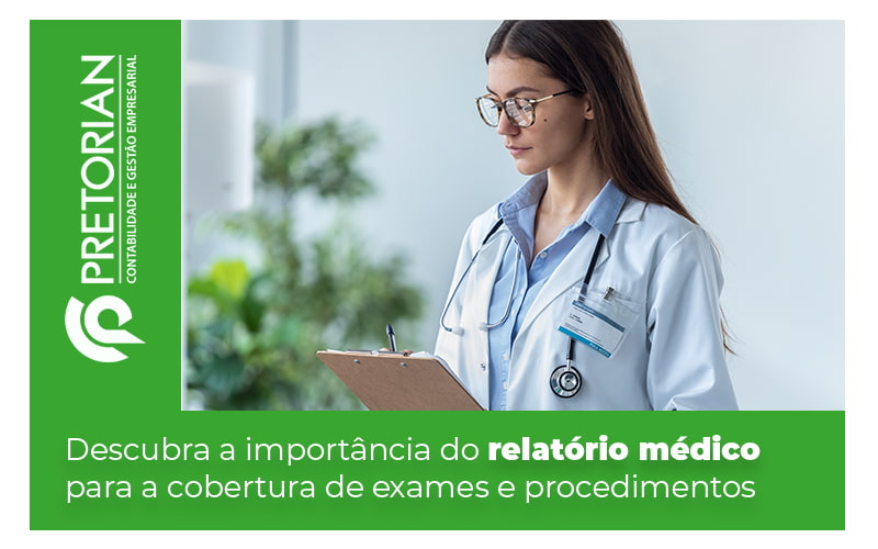 Descubra A Importancia Do Relatorio Medico Para A Cobertura De Exames E Procedimentos Blog - Contabilidade em Alagoas| PRETORIAN Contabilidade
